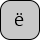 U+00EB LATIN SMALL LETTER E WITH DIAERESIS