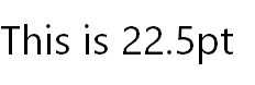 large-plus-font-size (22.5pt).